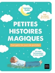 Petites histoires magiques pour guérir les soucis du quotidien