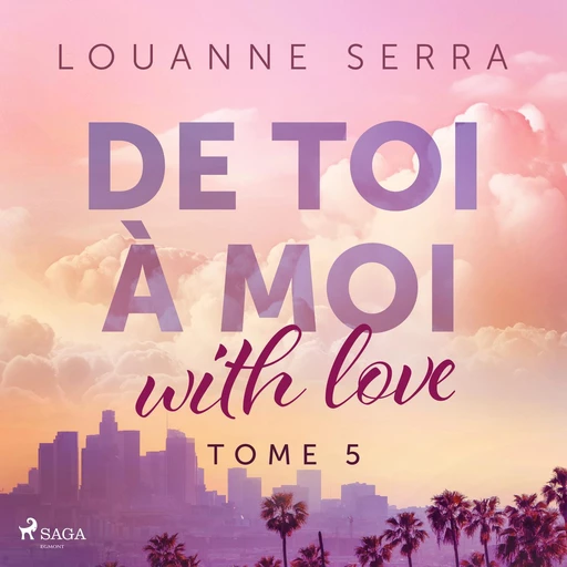 De toi à moi (with love) – Tome 5 - Louanne Serra - Saga Egmont French