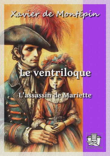 Le ventriloque - Xavier de Montépin - La Gibecière à Mots