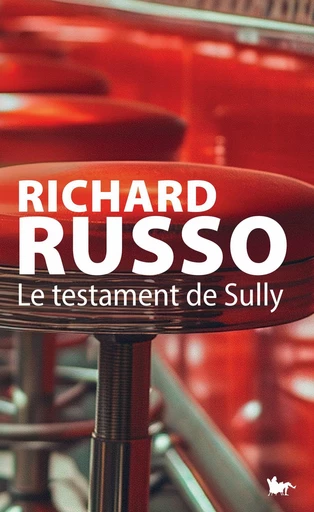 Le testament de Sully - Richard Russo - Editions de la Table Ronde