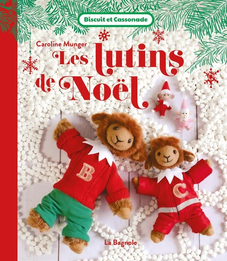 Biscuit et Cassonade Les lutins de Noël - Caroline Munger - De la Bagnole