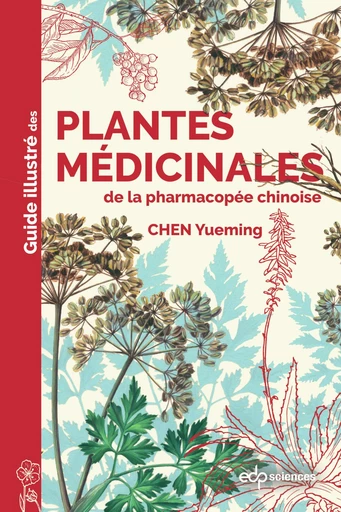 Guide illustré des plantes médicinales de la pharmacopée chinoise -  - EDP sciences