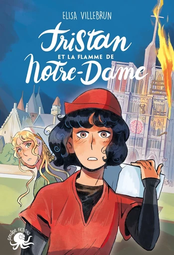 Tristan et la flamme de Notre-Dame –; Lecture Roman jeunesse historique Moyen Âge – Cathédrale – Patrimoine – Incendie Notre-Dame - Dès 8 ans - Elisa Villebrun - edi8