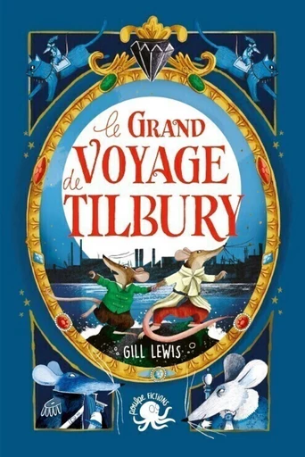 Le Grand Voyage de Tilbury –; Lecture Roman jeunesse fantastique - aventure, animaux, amitié - Dès 8 ans - Gill Lewis - edi8