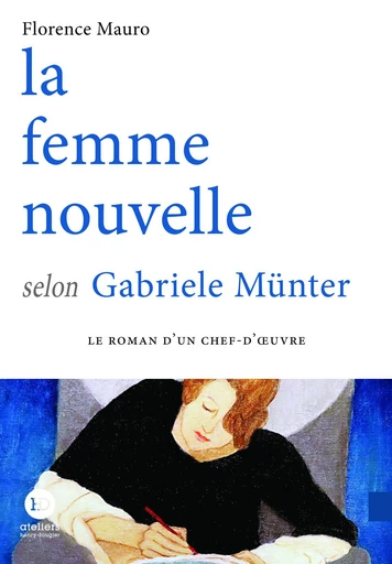 La femme nouvelle selon Gabriele Münter - Florence Mauro - Ateliers Henry Dougier