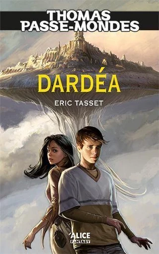 Thomas Passe-Mondes : Dardéa - Eric Tasset - Alice Éditions SRL