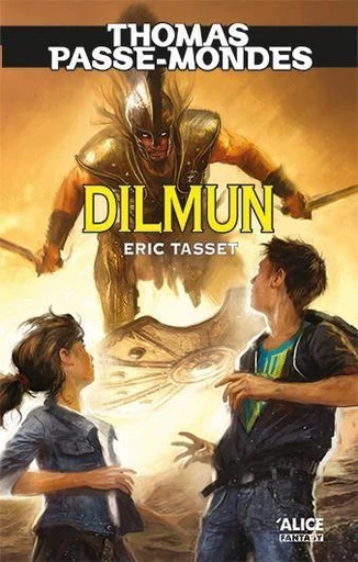 Thomas Passe-Mondes : Dilmun - Eric Tasset - Alice Éditions SRL