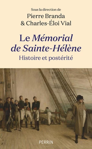 Le Mémorial de Sainte-Hélène : histoire et postérité - Pierre Branda, Charles-Éloi VIAL - Place des éditeurs