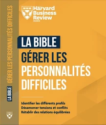 La bible pour travailler avec les personnalités difficiles