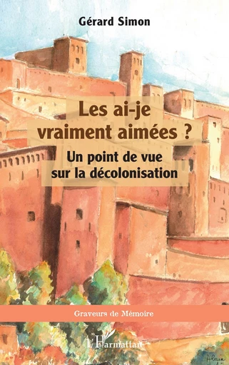 Les ai-je vraiment aimées ? - Gérard Simon - Editions L'Harmattan