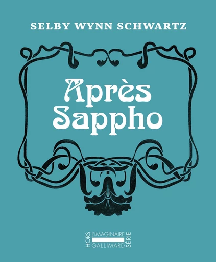 Après Sappho - Selby Wynn Schwartz - Editions Gallimard