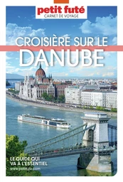 CROISIÈRE SUR LE DANUBE 2025/2026 Carnet Petit Futé