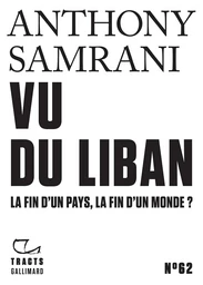 Tracts (N°62) - Vu du Liban. La fin d'un pays, la fin d'un monde ?