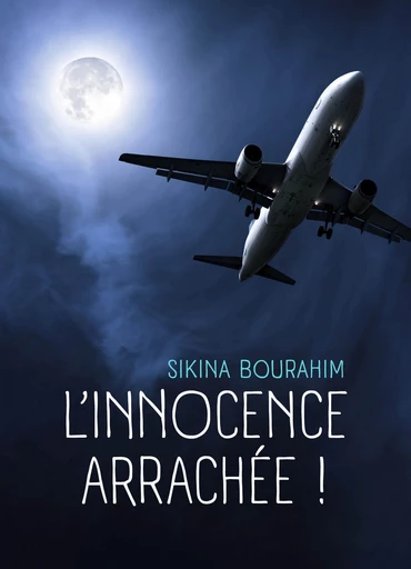 L'Innocence arrachée ! - Sikina Bourahim - Librinova