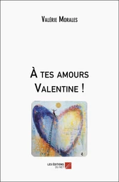 À tes amours Valentine !