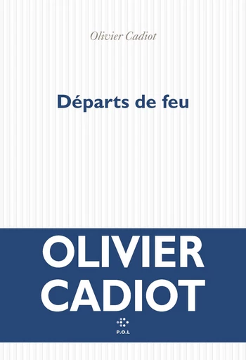 Départs de feu - Olivier Cadiot - POL Editeur