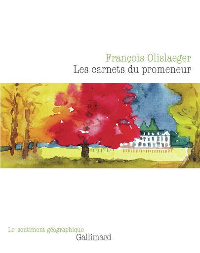 Les carnets du promeneur - François Olislaeger - Editions Gallimard