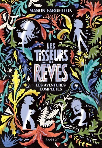 Les Tisseurs de rêves - Les aventures complètes - Manon Fargetton - Rageot Editeur