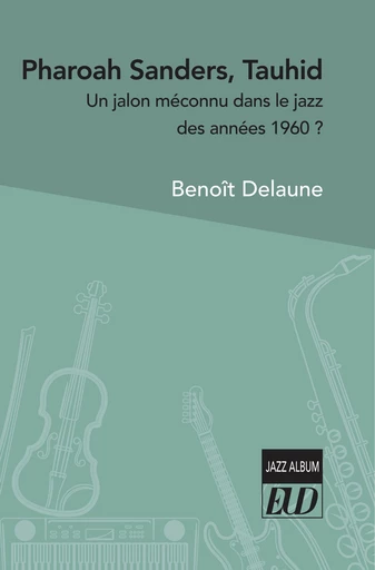 Pharoah Sanders, Tauhid - Benoît Delaune - Éditions Universitaires de Dijon