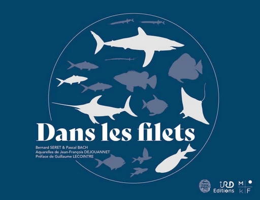 Dans les filets - Bernard Seret, Pascal Bach, Jean-François Dejouannet - IRD Éditions