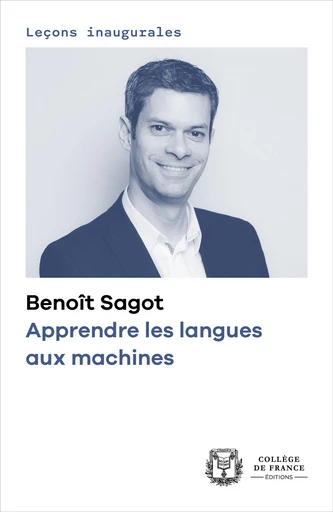 Apprendre les langues aux machines - Benoît Sagot - Collège de France