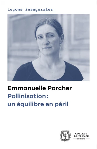 Pollinisation : un équilibre en péril - Emmanuelle Porcher - Collège de France