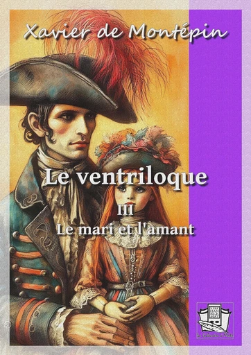 Le ventriloque - Xavier de Montépin - La Gibecière à Mots