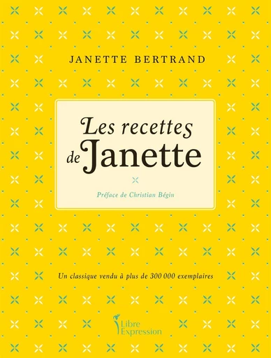 Les recettes de Janette - Janette Bertrand - Libre Expression