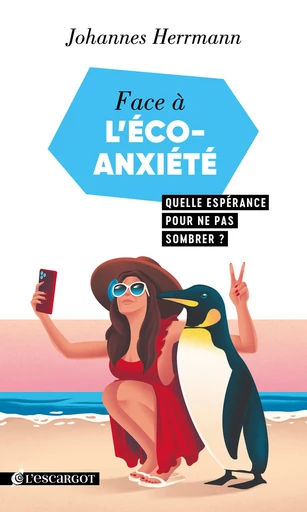 Face à l'éco-anxiété : Quelle espérance pour ne pas sombrer ? - Johannes Herrmann - Éditions Salvator