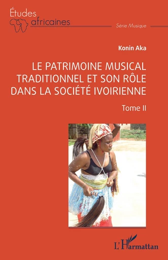 Le patrimoine musical traditionnel et son rôle dans la société ivoirienne - Konin Aka - Editions L'Harmattan