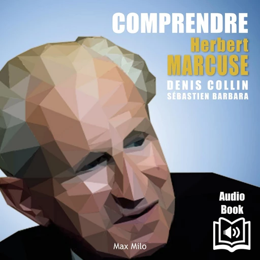 Comprendre Herbert Marcuse - Denis Collin - Max Milo Editions