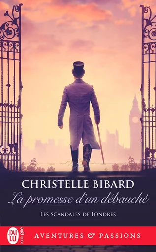 Les scandales de Londres (Tome 2) - La promesse d'un débauché - Christelle Bibard - J'ai Lu