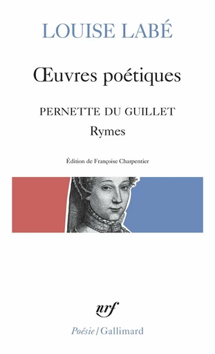 OEuvres poétiques / Blasons du Corps féminin (choix) / Rymes, de Pernette du Guillet - Louise Labé, Pernette Du Guillet - Editions Gallimard