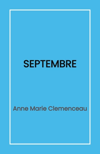 Septembre - Anne-Marie Clemenceau - Librinova