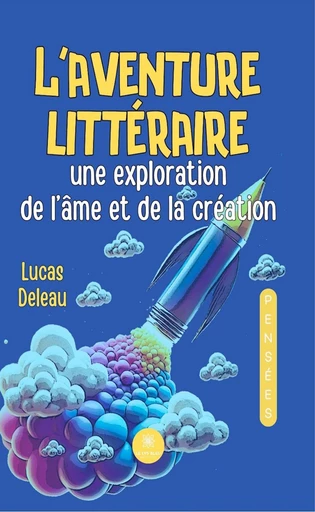 Aventure littéraire - Lucas Deleau - Le Lys Bleu Éditions