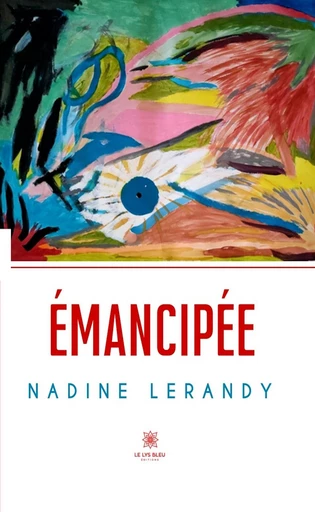 Émancipée - Nadine Lerandy - Le Lys Bleu Éditions