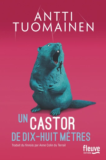 Un castor de dix-huit mètres - Antti Tuomainen - Univers Poche