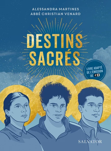 Destins sacrés - Alessandra Martines, Christian Venard - Éditions Salvator