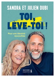 Toi, lève-toi ! - Pour une identité réconciliée