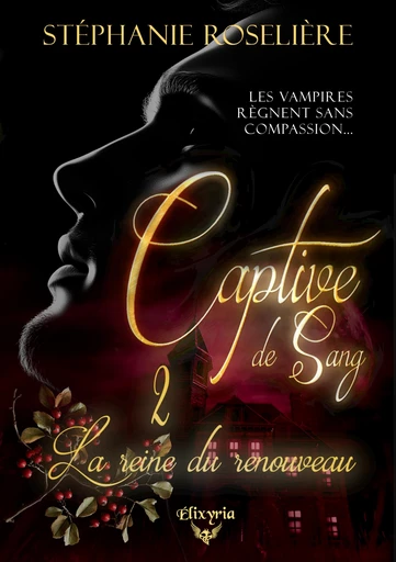 Captive de sang - 2 - La reine du renouveau - Stéphanie Roselière - Editions Elixyria