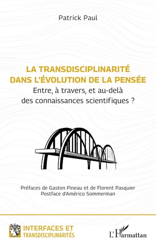 La transdisciplinarité dans l’évolution de la pensée - Patrick Paul - Editions L'Harmattan