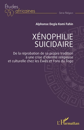 Xénophilie suicidaire - Alphonse Degla Komi Fahin - Editions L'Harmattan