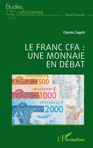 Le franc CFA : une monnaie en débat - Charles Zagoh - Editions L'Harmattan