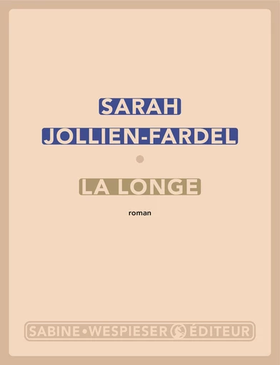 La Longe - Sarah Jollien-Fardel - Sabine Wespieser éditeur