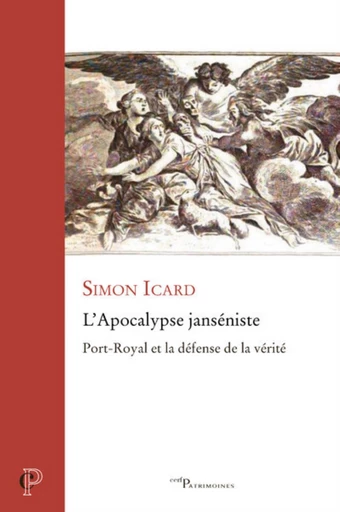 L'APOCALYPSE JANSENISTE - PORT-ROYAL ET LA DEFENSEDE LA VERITE -  ICARD SIMON - Editions du Cerf