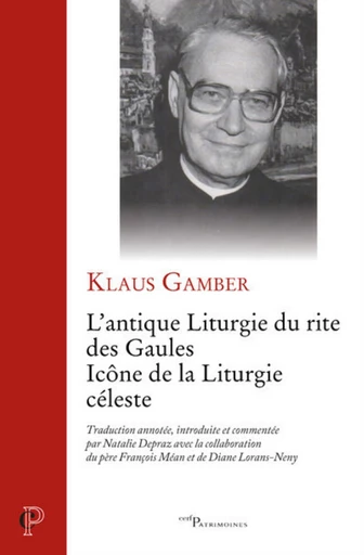 L'ANTIQUE LITURGIE DU RITE DES GAULES - ICONE DE LA LITURGIE CELESTE -  GAMBER KLAUS,  MEAN FRANCOIS - Editions du Cerf