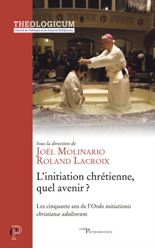 L'INITIATION CHRETIENNE, QUEL AVENIR - LES CINQUANTE ANS DE L'ORDO INITIATIONIS CHRISTIANE ADULTOR -  LACROIX ROLAND - Editions du Cerf