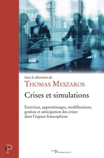 CRISES ET SIMULATIONS - EXERCICES, APPRENTISSAGES,MODELISATIONS, GESTION ET ANTICIPATION DES CRISES -  MESZROS THOMAS - Editions du Cerf