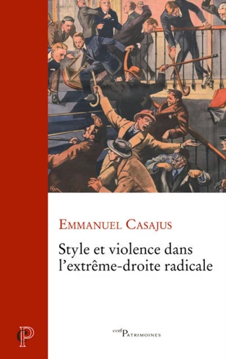 STYLE ET VIOLENCE DANS L'EXTREME DROITE RADICALE -  Casajus emmanuel - Editions du Cerf