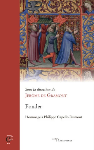 FONDER - HOMMAGE A PHILIPPE CAPELLE-DUMONT -  GRAMONT JEROME DE - Editions du Cerf